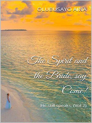cover image of The Spirit and the Bride, say Come!